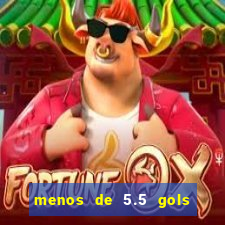 menos de 5.5 gols o que significa